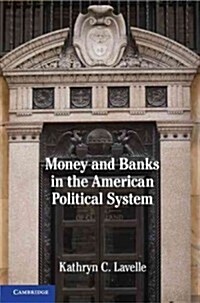 Money and Banks in the American Political System (Paperback)