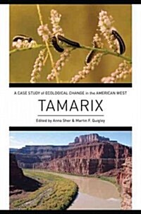 Tamarix: A Case Study of Ecological Change in the American West (Hardcover)