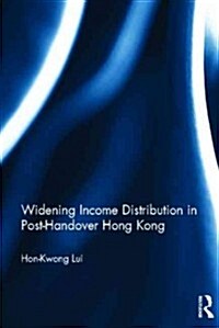 Widening Income Distribution in Post-Handover Hong Kong (Hardcover)