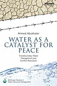 Water as a Catalyst for Peace : Transboundary Water Management and Conflict Resolution (Hardcover)