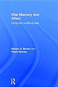 Vital Memory and Affect : Living with a Difficult Past (Hardcover)
