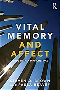 Vital Memory and Affect : Living with a Difficult Past (Paperback)