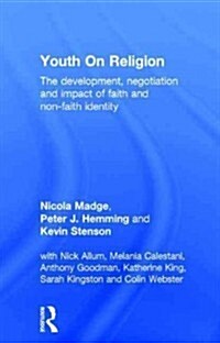 Youth on Religion : The Development, Negotiation and Impact of Faith and Non-Faith Identity (Hardcover)