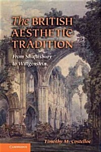 The British Aesthetic Tradition : From Shaftesbury to Wittgenstein (Hardcover)