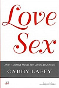 LoveSex : An Integrative Model for Sexual Education (Paperback)