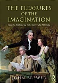The Pleasures of the Imagination : English Culture in the Eighteenth Century (Paperback)