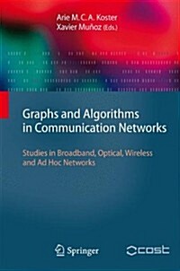 Graphs and Algorithms in Communication Networks: Studies in Broadband, Optical, Wireless and Ad Hoc Networks (Paperback, 2010)
