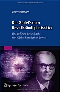 Die G?elschen Unvollst?digkeitss?ze: Eine Gef?rte Reise Durch Kurt G?els Historischen Beweis (Paperback, 2013)