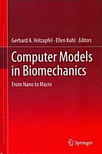 Computer Models in Biomechanics: From Nano to Macro (Hardcover, 2013)