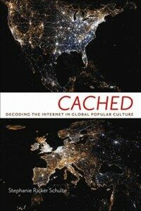 Cached : decoding the Internet in global popular culture
