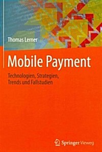 Mobile Payment: Technologien, Strategien, Trends Und Fallstudien (Paperback, 2013)