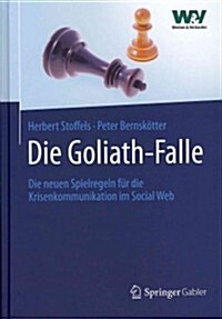 Die Goliath-Falle: Die Neuen Spielregeln F? Die Krisenkommunikation Im Social Web (Hardcover, 2012)