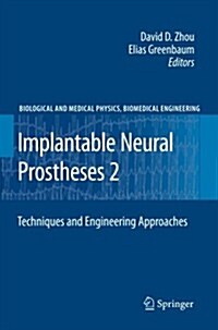 Implantable Neural Prostheses 2: Techniques and Engineering Approaches (Paperback, 2010)