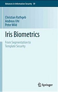 Iris Biometrics: From Segmentation to Template Security (Hardcover, 2013)