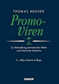Promo-Viren : Zur Behandlung Promotionaler Infekte Und Chronischer Doktoritis (Paperback, 2nd 2. Aufl. 1999 ed.)