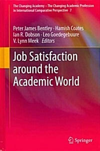 Job Satisfaction Around the Academic World (Hardcover, 2013)