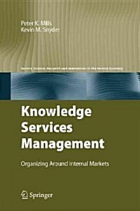 Knowledge Services Management: Organizing Around Internal Markets (Paperback, 2009)