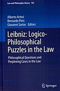 Leibniz: Logico-Philosophical Puzzles in the Law: Philosophical Questions and Perplexing Cases in the Law (Hardcover, 2014)