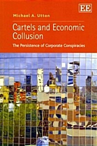 Cartels and Economic Collusion : The Persistence of Corporate Conspiracies (Paperback)