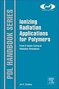 Ionizing Radiation and Polymers: Principles, Technology, and Applications (Hardcover)