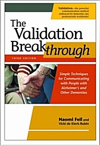 The Validation Breakthrough: Simple Techniques for Communicating with People with Alzheimers and Other Dementias (Paperback, 3)