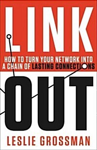 Link Out: How to Turn Your Network Into a Chain of Lasting Connections (Hardcover)