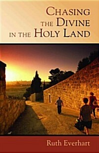 Chasing the Divine in the Holy Land (Paperback)