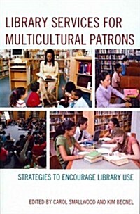 Library Services for Multicultural Patrons: Strategies to Encourage Library Use (Paperback)