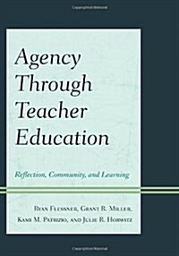 Agency Through Teacher Education: Reflection, Community, and Learning (Hardcover)