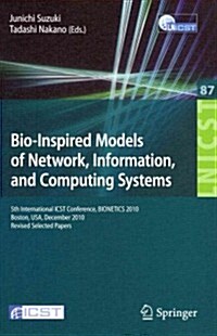 Bio-Inspired Models of Network, Information, and Computing Systems: 5th International Icst Conference, Bionetics 2010, Boston (Paperback, 2012)