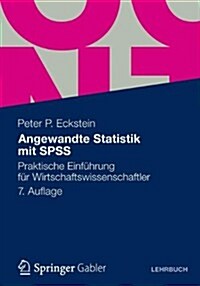 Angewandte Statistik Mit SPSS: Praktische Einfuhrung Fur Wirtschaftswissenschaftler (Paperback, 7, 7., Uberarb. Au)