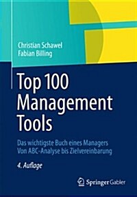 Top 100 Management Tools: Das Wichtigste Buch Eines Managers Von ABC-Analyse Bis Zielvereinbarung (Hardcover, 4th, 4., Uberarb. Au)