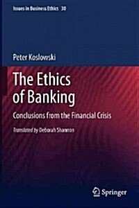 The Ethics of Banking: Conclusions from the Financial Crisis (Paperback, 2011)