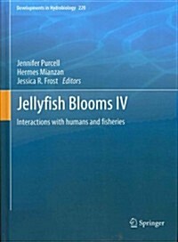 Jellyfish Blooms IV: Interactions with Humans and Fisheries (Hardcover, 2012)