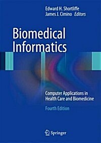 Biomedical Informatics : Computer Applications in Health Care and Biomedicine (Hardcover, 4th ed. 2014)