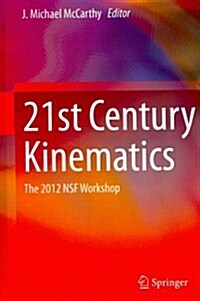 21st Century Kinematics : The 2012 NSF Workshop (Hardcover)