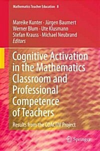 Cognitive Activation in the Mathematics Classroom and Professional Competence of Teachers: Results from the Coactiv Project (Hardcover, 2013)