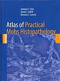 Atlas of Practical Mohs Histopathology (Hardcover, 2013)