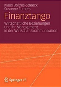 Finanztango: Wirtschaftliche Beziehungen Und Ihr Management in Der Wirtschaftskommunikation (Paperback, 2012)