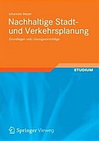 Nachhaltige Stadt- Und Verkehrsplanung: Grundlagen Und L?ungsvorschl?e (Paperback, 2013)