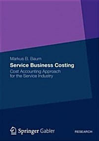 Service Business Costing: Cost Accounting Approach for the Service Industry (Paperback, 2013)