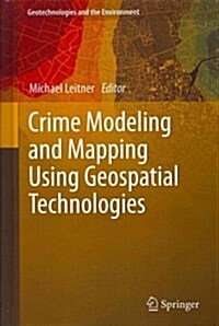 Crime Modeling and Mapping Using Geospatial Technologies (Hardcover, 2013)