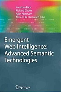 Emergent Web Intelligence: Advanced Semantic Technologies (Paperback, 2010 ed.)