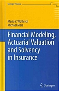 Financial Modeling, Actuarial Valuation and Solvency in Insurance (Hardcover, 2013)