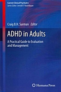 ADHD in Adults: A Practical Guide to Evaluation and Management (Hardcover, 2013)