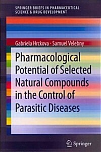 Pharmacological Potential of Selected Natural Compounds in the Control of Parasitic Diseases (Paperback, 2013)