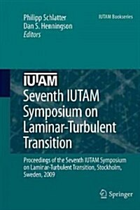 Seventh Iutam Symposium on Laminar-Turbulent Transition: Proceedings of the Seventh Iutam Symposium on Laminar-Turbulent Transition, Stockholm, Sweden (Paperback, 2010)