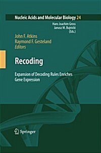 Recoding: Expansion of Decoding Rules Enriches Gene Expression (Paperback, 2010)