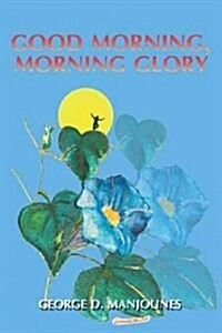 Good Morning, Morning Glory (Hardcover)