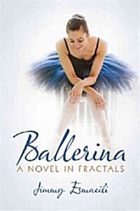 Ballerina: A Novel in Fractals (Hardcover)